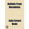 Ballads from Herodotus; with an Introductory Poem door John Ernest Bode