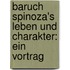 Baruch Spinoza's Leben und Charakter: Ein Vortrag