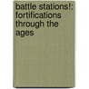 Battle Stations!: Fortifications Through the Ages door Stephen Shapiro