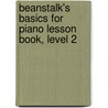 Beanstalk's Basics for Piano Lesson Book, Level 2 door Eamonn Morris