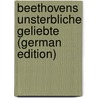 Beethovens Unsterbliche Geliebte (German Edition) by Mara La