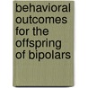 Behavioral Outcomes for the Offspring of Bipolars by Lyane Trepanier