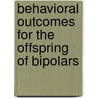 Behavioral Outcomes for the Offspring of Bipolars door Lyane Trepanier