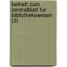 Beiheft Zum Zentralblatt Fur Bibliothekswesen (3) door B. Cher Group