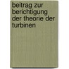 Beitrag Zur Berichtigung Der Theorie Der Turbinen door Joh. Andr Schubert