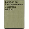 Beiträge Zur Funktionen-Lehre . (German Edition) door Pietzker Friedrich