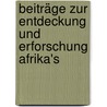 Beiträge zur Entdeckung und Erforschung Afrika's door Rohlfs Gerhard
