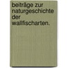 Beiträge zur Naturgeschichte der Wallfischarten. door Onbekend