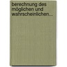 Berechnung Des Möglichen Und Wahrscheinlichen... door Joseph Vaisz