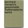 Bernhard Riemann's Gesammelte Mathematische Werke by Weber Heinrich