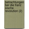 Betrachtungen Ber Die Franz Sische Revolution (2) door Edmund R. Burke