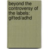 Beyond The Controversy Of The Labels: Gifted/adhd door Kylee Edwards