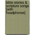 Bible Stories & Scripture Songs [With Headphones]