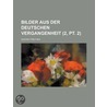 Bilder Aus Der Deutschen Vergangenheit (2, Pt. 2) door Gustav Freytag