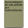 Bioremediation de sols pollués aux hydrocarbures door Cédric Tarayre