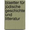 Blaetter Für Jüdische Geschichte Und Litteratur door Onbekend