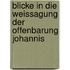 Blicke In Die Weissagung Der Offenbarung Johannis