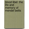 Blood Libel: The Life and Memory of Mendel Beilis door Mendel Beilis