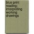Blue Print Reading; Interpreting Working Drawings
