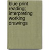 Blue Print Reading; Interpreting Working Drawings by Edwin Mather Wyatt