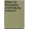 Blätter Für Literarische Unterhaltung, Volume 2 door Onbekend