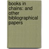 Books In Chains: And Other Bibliographical Papers door William Blades