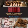 Boudin: A Guide to Louisiana's Extraordinary Link by Robert Carriker