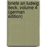 Briefe an Ludwig Tieck, Volume 4 (German Edition) by Tieck Ludwig