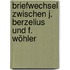 Briefwechsel zwischen J. Berzelius und F. Wöhler