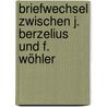 Briefwechsel zwischen J. Berzelius und F. Wöhler by Wöhler Friedrich