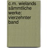 C.M. Wielands Sämmtliche Werke: vierzehnter Band door Christoph Martin Wieland