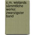 C.M. Wielands Sämmtliche Werke: zwanzigster Band