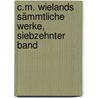 C.M. Wielands sämmtliche Werke, Siebzehnter Band by Christoph Martin Wieland