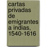 Cartas Privadas de Emigrantes a Indias, 1540-1616 door Enrique Otte