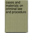 Cases And Materials On Criminal Law And Procedure