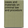 Cases And Materials On Criminal Law And Procedure by Martin L. Friedland