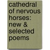 Cathedral of Nervous Horses: New & Selected Poems door W.E. Butts