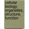 Cellular Biology: Organelles, Structure, Function door April Chloe Terrazas