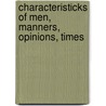 Characteristicks of Men, Manners, Opinions, Times by Anthony Ashley Cooper