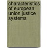Characteristics of European Union Justice Systems door Colby Eisenhart