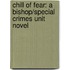 Chill Of Fear: A Bishop/Special Crimes Unit Novel