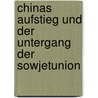 Chinas Aufstieg Und Der Untergang Der Sowjetunion by Moritz Homann