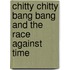 Chitty Chitty Bang Bang and the Race Against Time