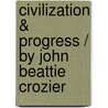 Civilization & Progress / by John Beattie Crozier door John Beattile Crozier
