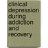 Clinical Depression During Addiction and Recovery