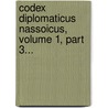 Codex Diplomaticus Nassoicus, Volume 1, Part 3... by Wilhelm Sauer
