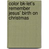 Color Bk-Let's Remember Jesus' Birth on Christmas by Standard Publishing