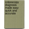 Colposcopy Diagnosis Made Easy Quick And Accurate door Kavita N. Singh
