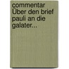 Commentar Über Den Brief Pauli An Die Galater... by Leonhard Usteri