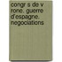 Congr S de V Rone. Guerre D'Espagne. Negociations